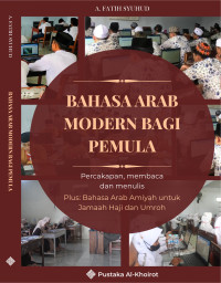 Eksemplar yang tidak tersedia Image of Bahasa Arab Modern bagi Pemula: Percakapan, membaca dan menulis. Plus: Bahasa Amiyah Arab Saudi untuk Jamaah Haji dan Umrah